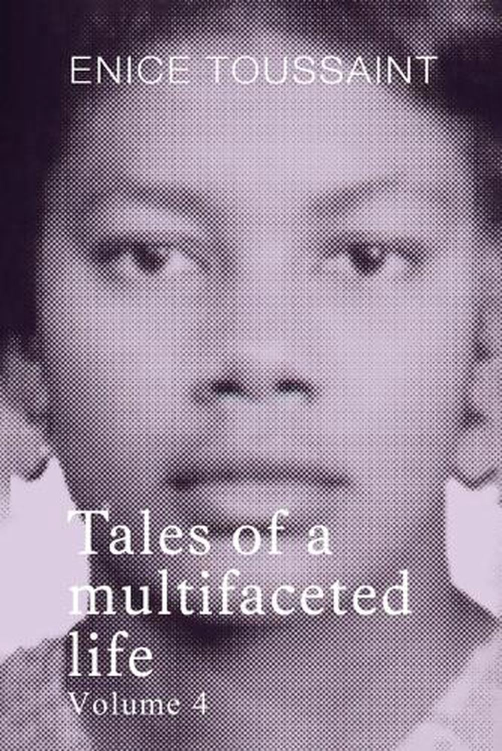 Tales of a multifaceted life Volume 4 by Enice Toussaint, Paperback ...