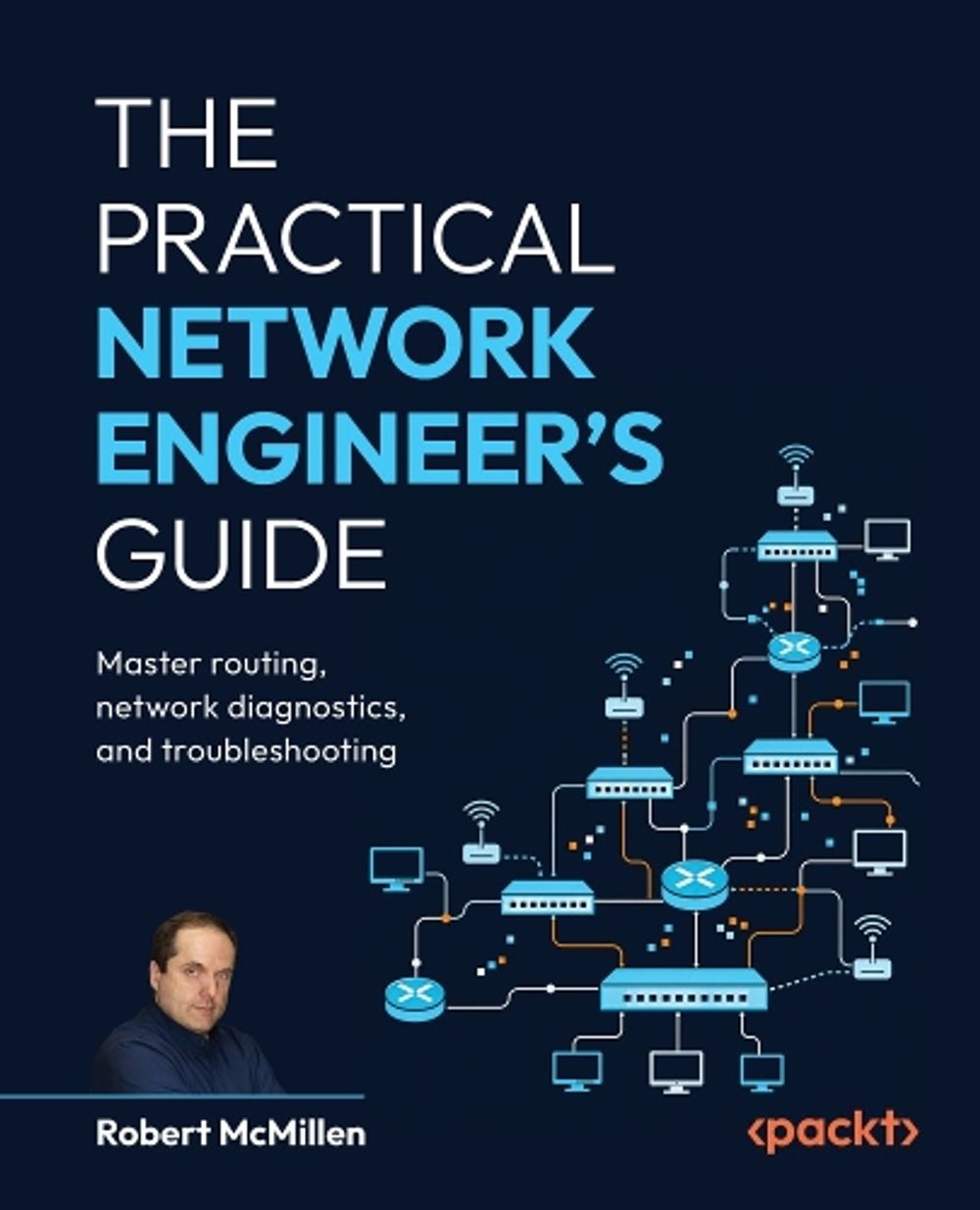 The Practical Network Engineer's Guide by Robert McMillen - ISBN: 9781808495274