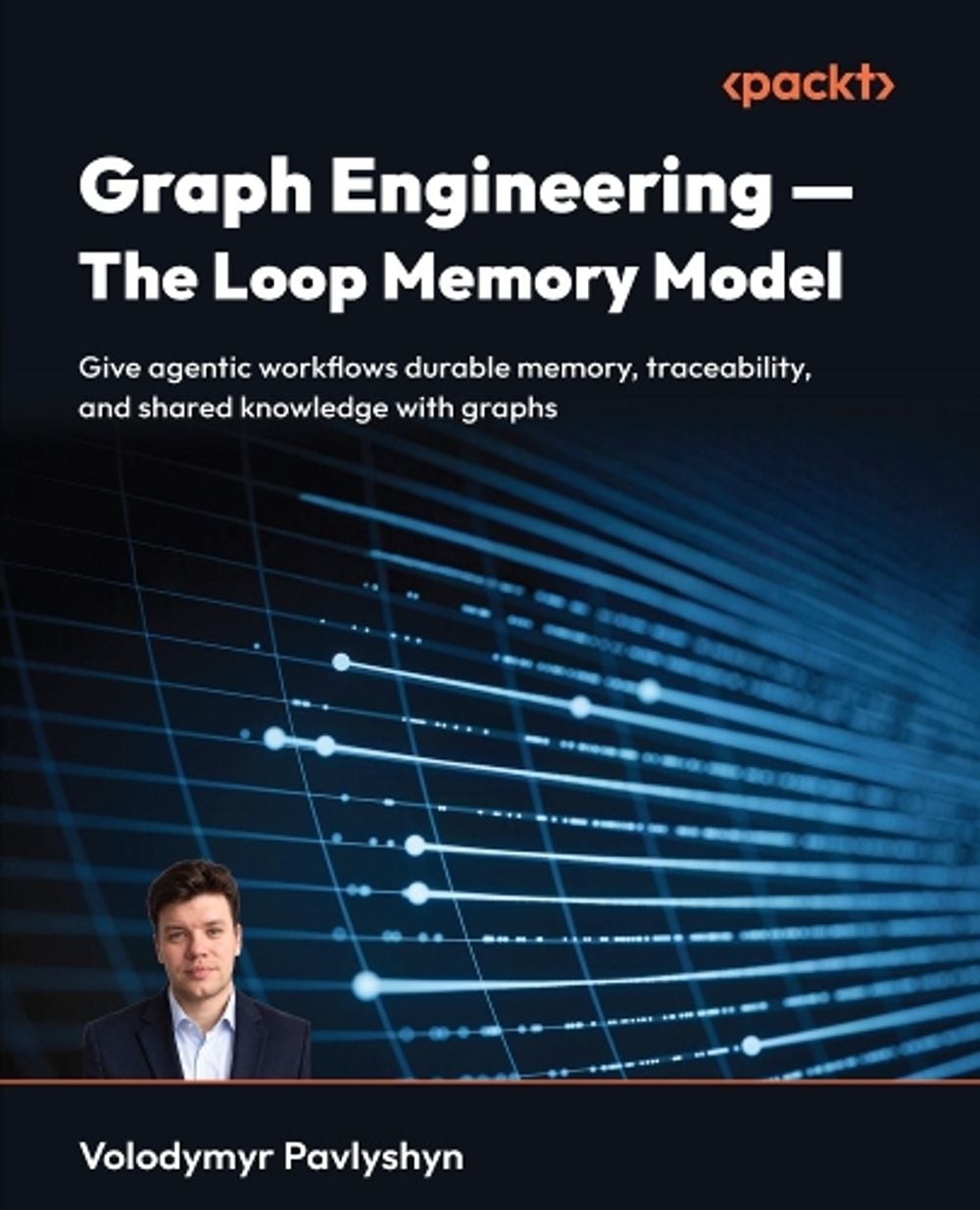 Graph Engineering — The Loop Memory Model by Volodymyr Pavlyshyn - ISBN: 9781808812477