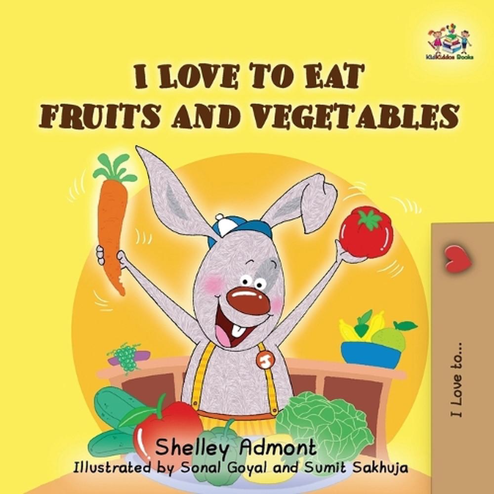 I Love to Eat Fruits and Vegetables by Shelley Admont, Paperback ...