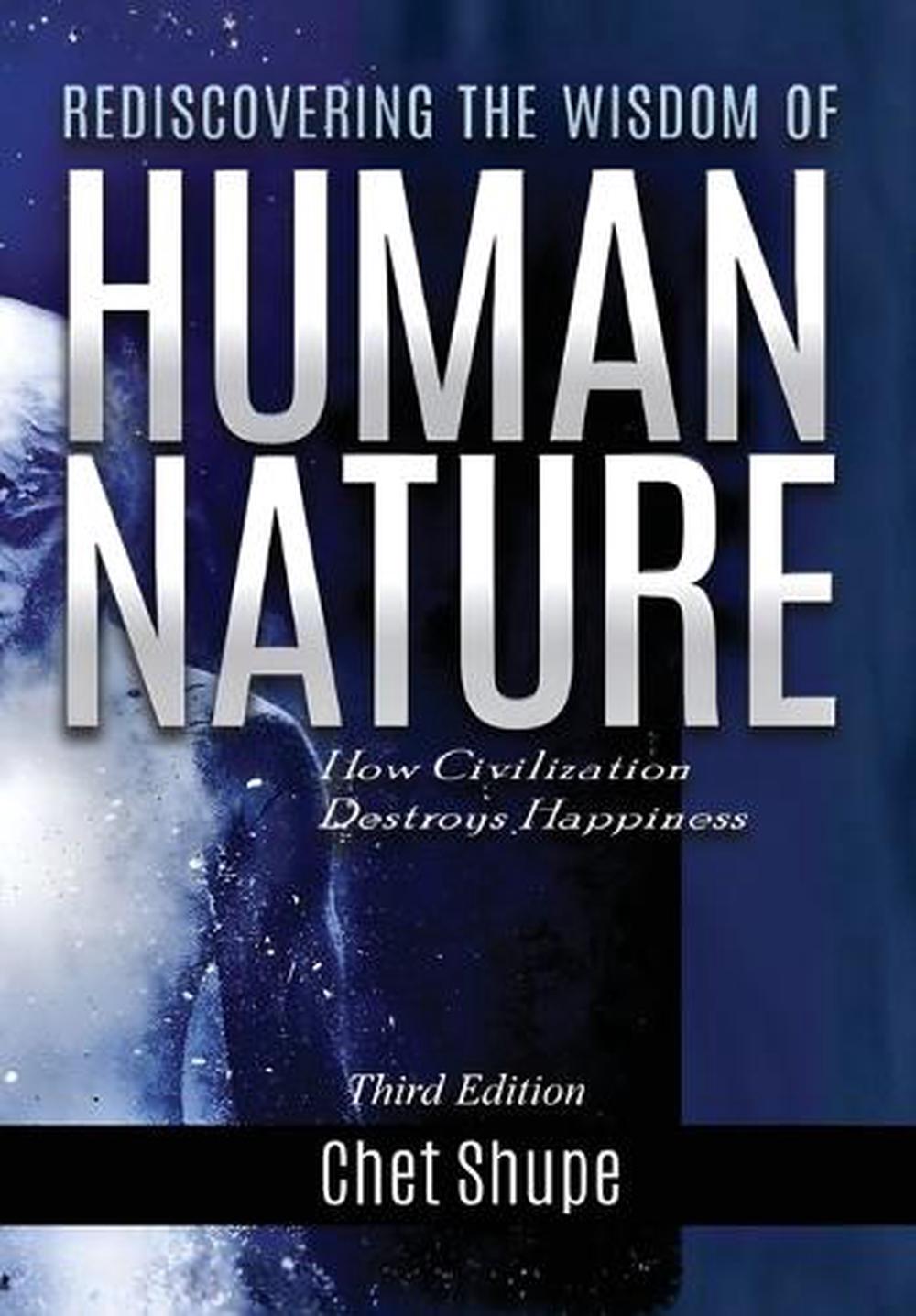 Rediscovering the Wisdom of Human Nature by Chet Shupe, Hardcover