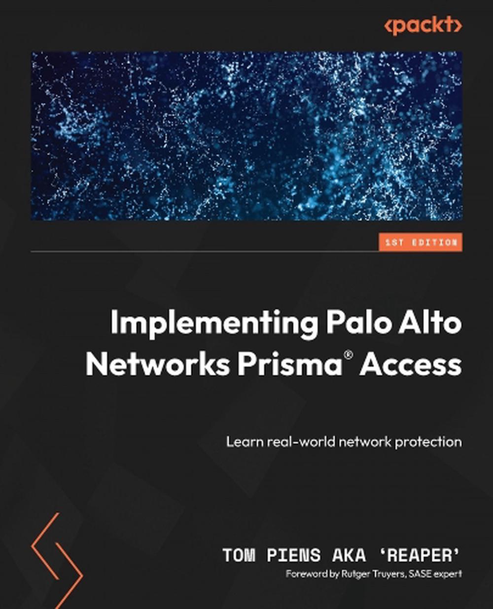 Implementing Palo Alto Networks Prisma® Access By Tom Piens Aka 'Reaper ...