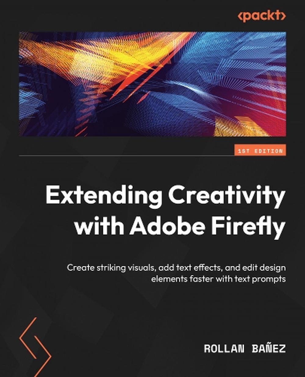 Extending Creativity with Adobe Firefly, 9781835084281