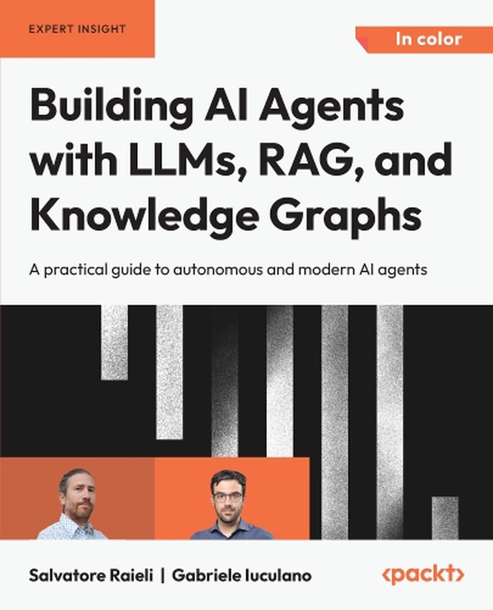 Building AI Agents with LLMs, RAG, and Knowledge Graphs, 9781835087060