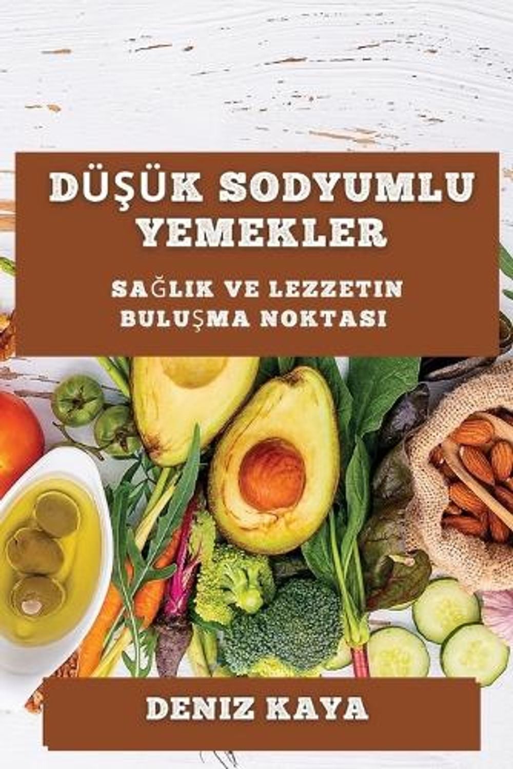 Düşük Sodyumlu Yemekler by Deniz Kaya - ISBN: 9781835190395