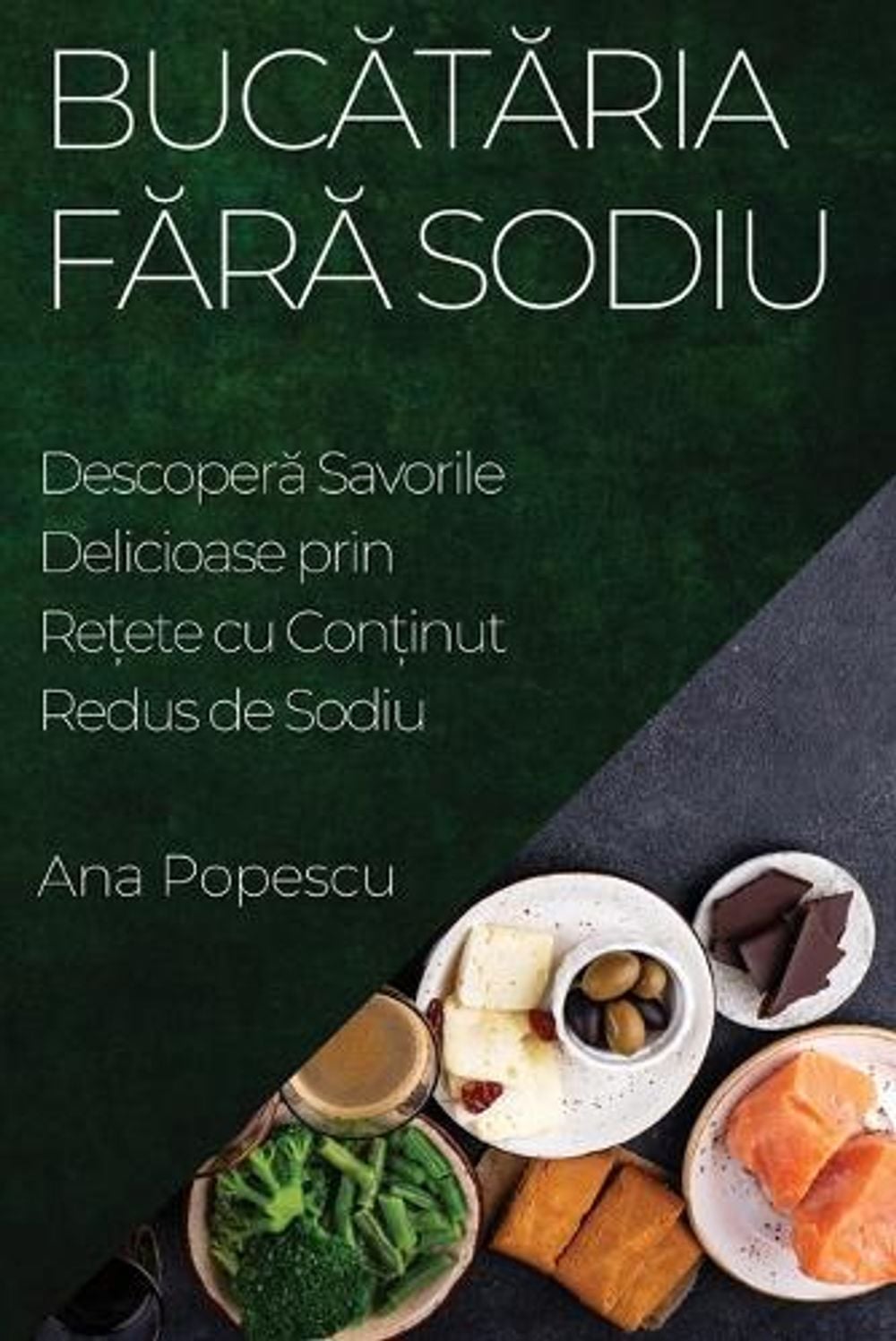 Bucătăria Fără Sodiu by Ana Popescu - ISBN: 9781835193969