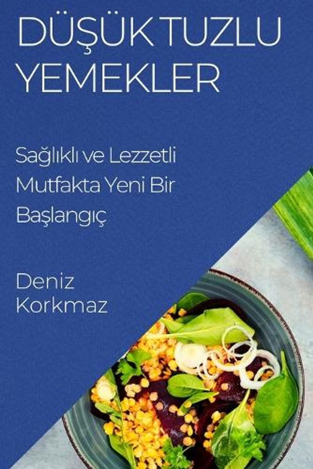 Düşük Tuzlu Yemekler by Deniz Korkmaz - ISBN: 9781835199480