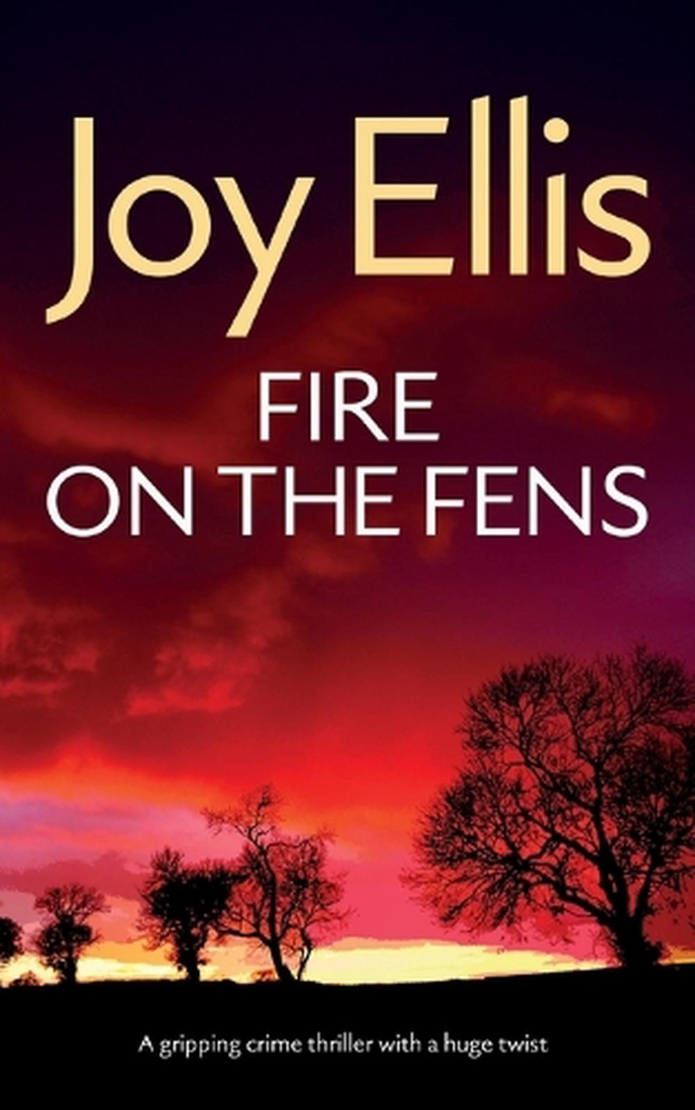 FIRE ON THE FENS a gripping crime thriller with a huge twist by Joy Ellis - ISBN: 9781835266106