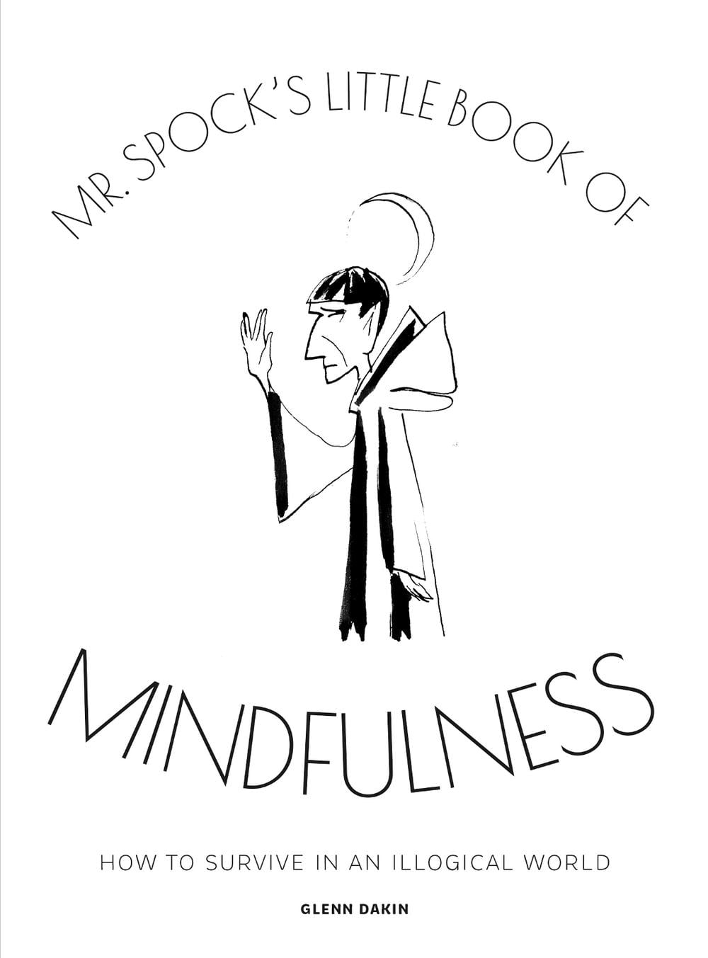 Mr. Spock's Little Book of Mindfulness by Glenn Dakin - ISBN: 9781835412190