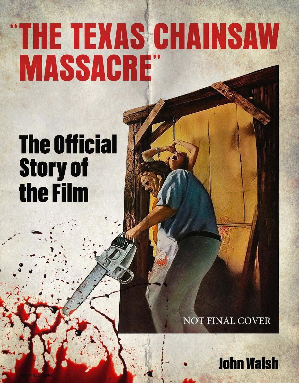The Texas Chain Saw Massacre: The Official Story of the Film by John Walsh - ISBN: 9781835413852