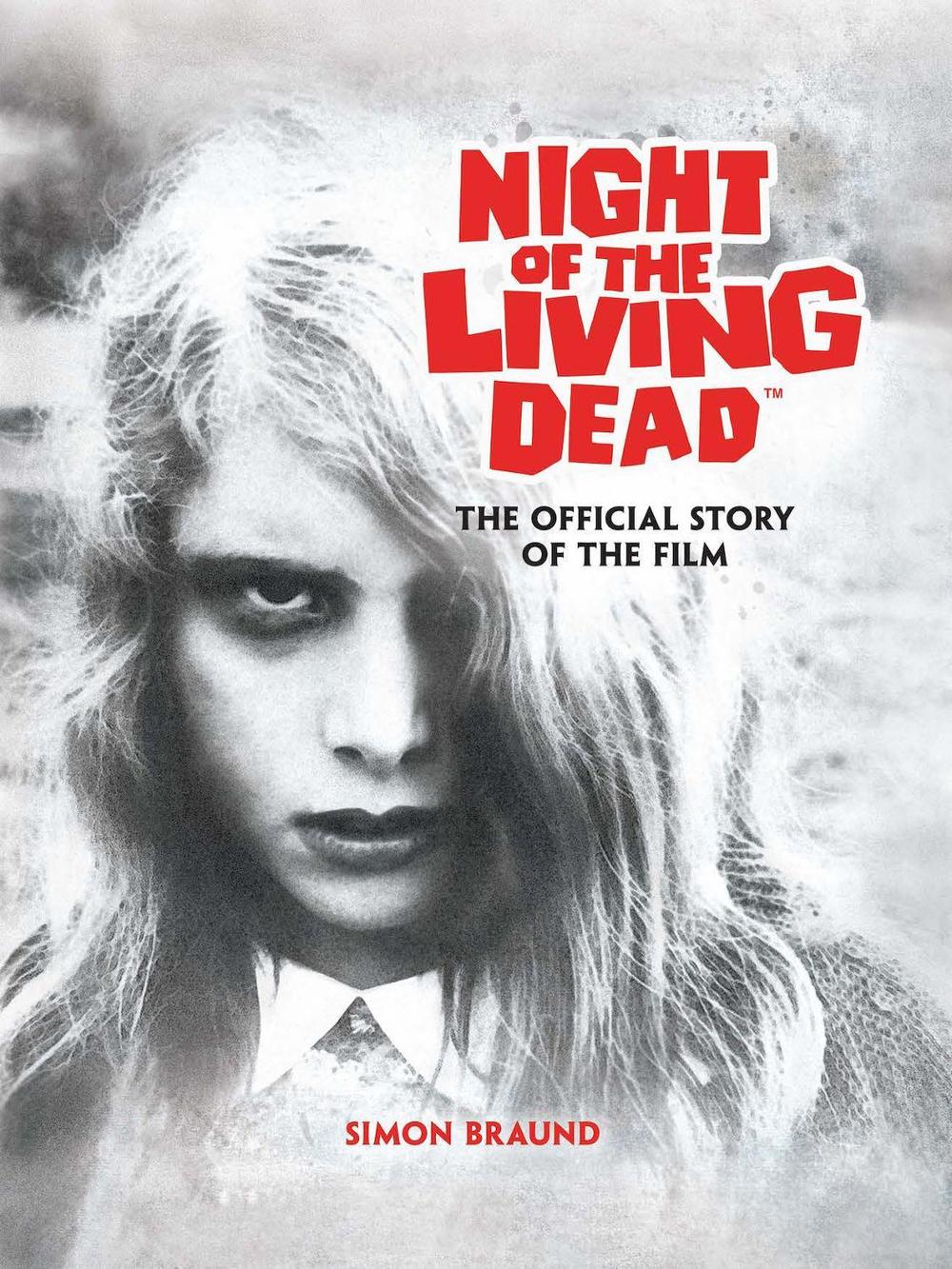Night of the Living Dead: The Official Story of the Film by Simon Braund - ISBN: 9781835414019