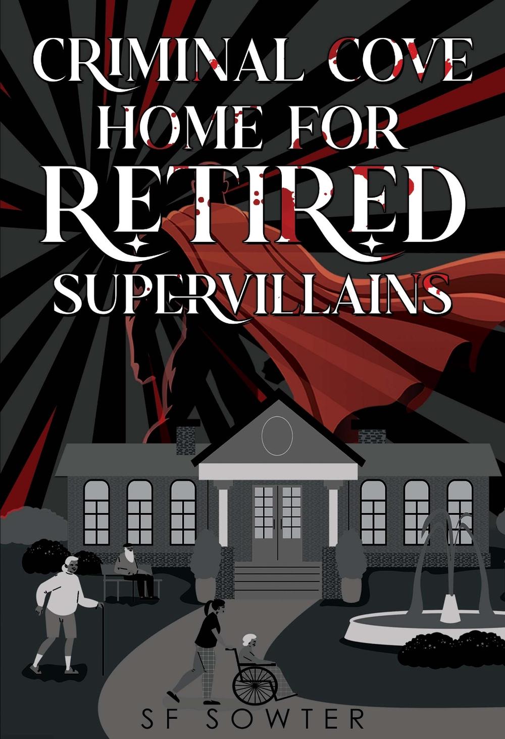 Criminal Cove: Home For Retired Supervillains by SF Sowter - ISBN: 9781835430255