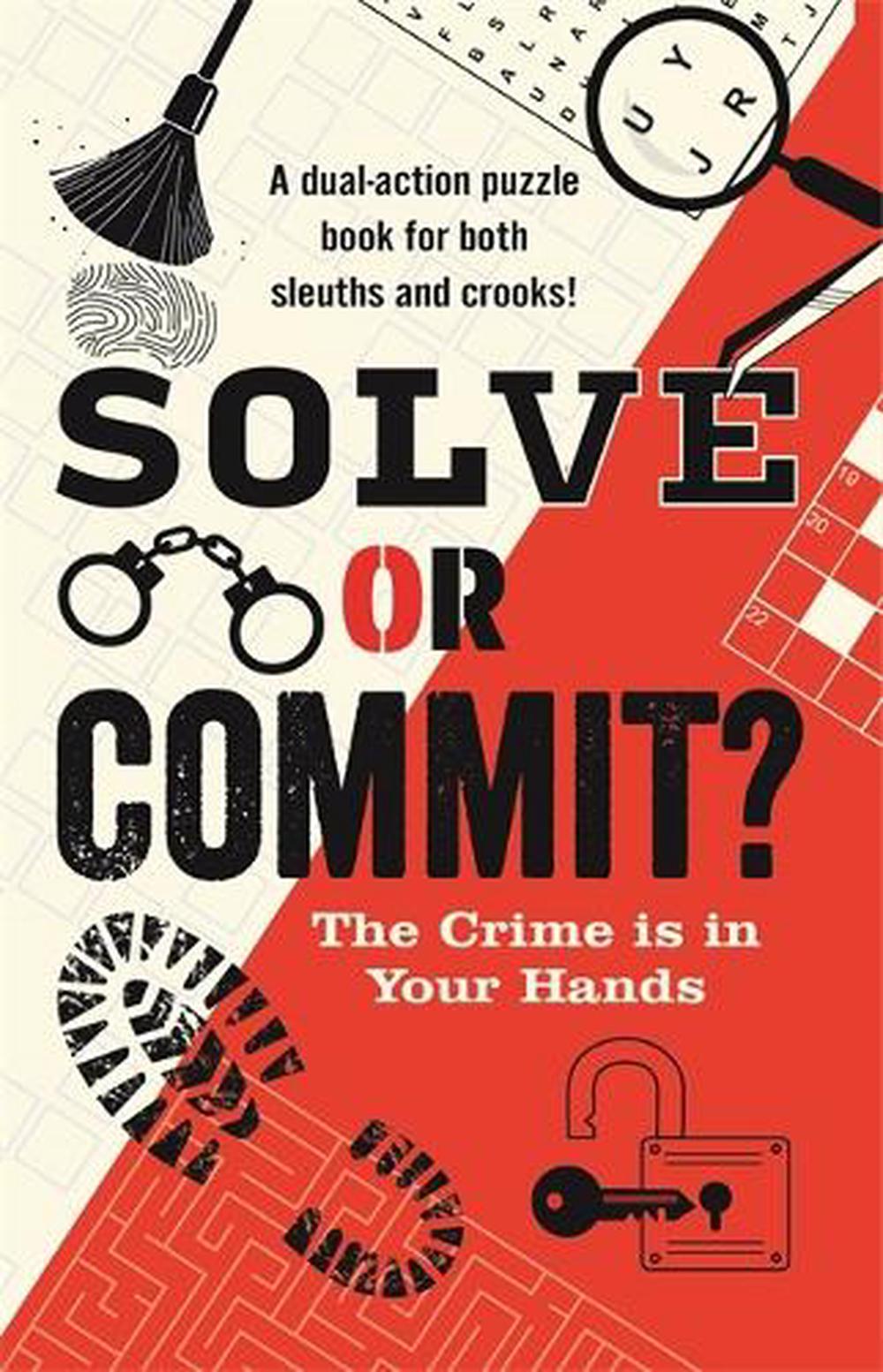 Solve or Commit? The Crime is in Your Hands, 9781835442104