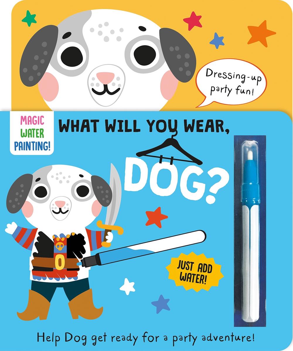 What Will You Wear, Dog? A magic water painting book about going to a fancy-dress party! by Katie Button - ISBN: 9781835550267