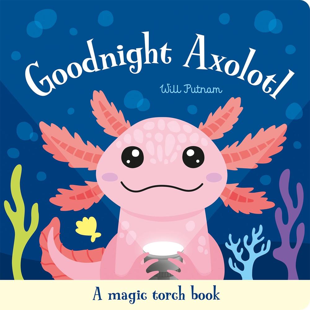 Goodnight Axolotl by Will Putnam - ISBN: 9781835554586