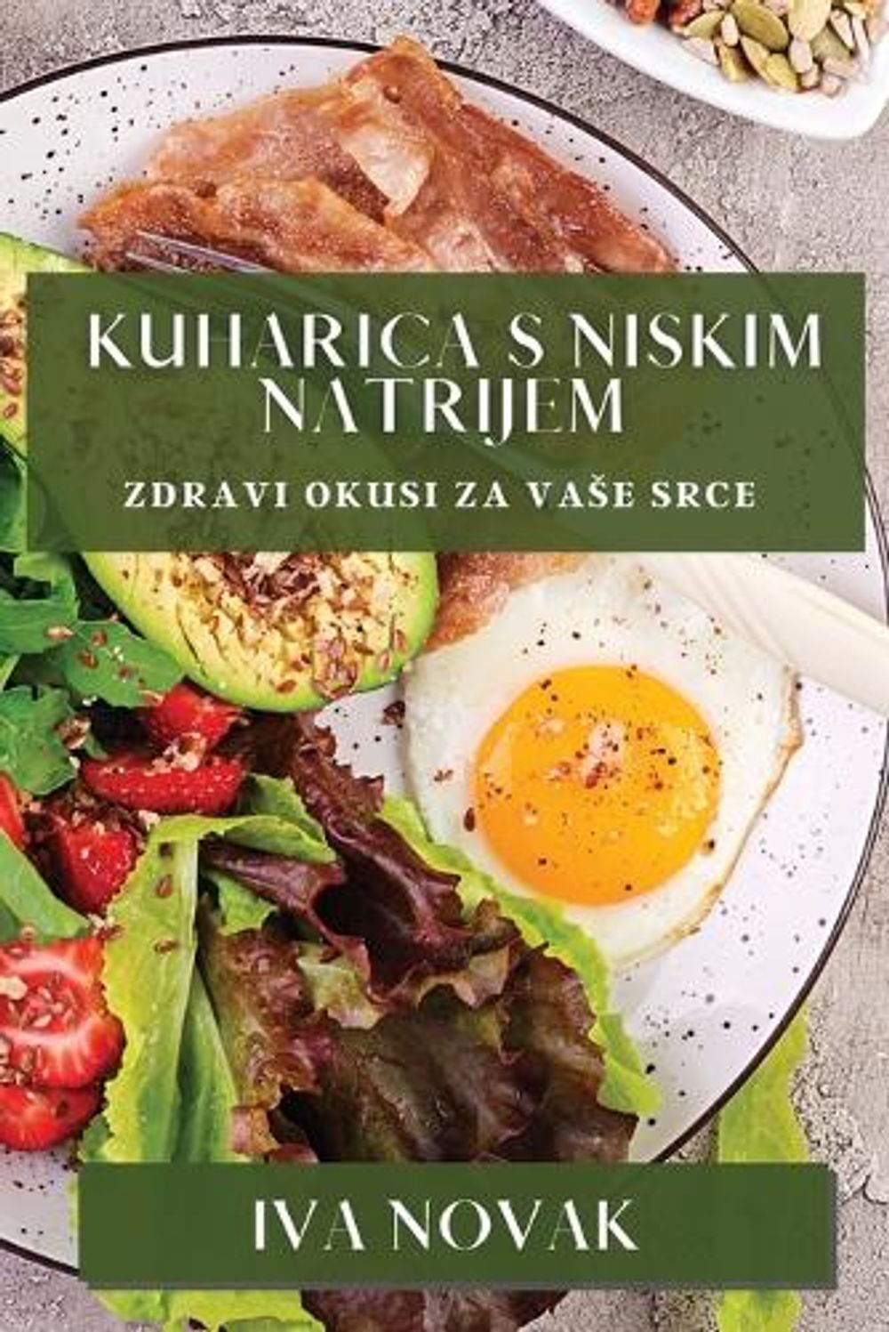 Kuharica s Niskim Natrijem by Iva Novak - ISBN: 9781835591093
