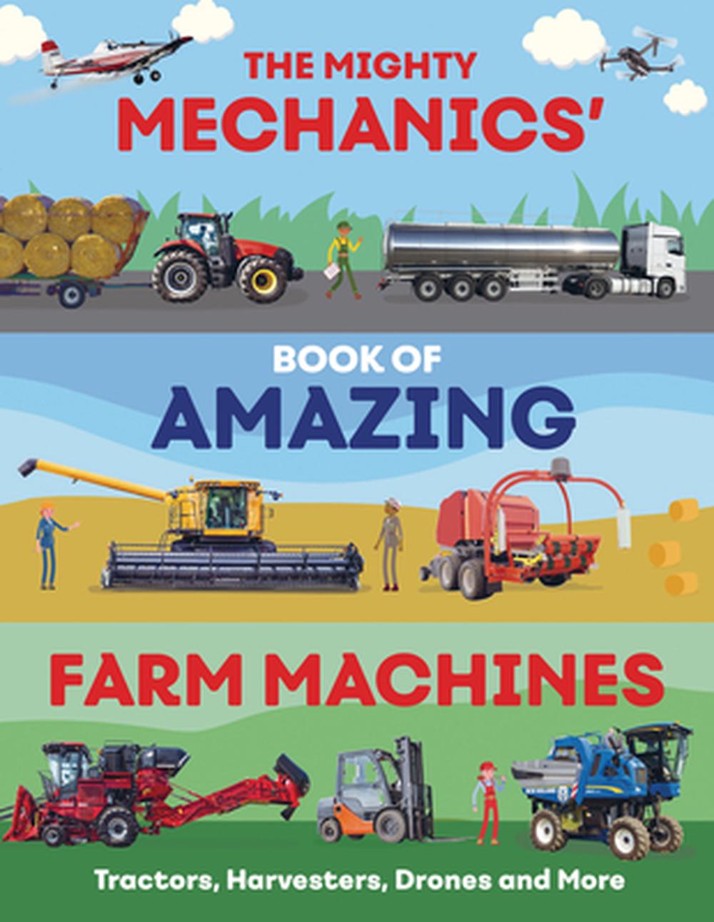 The Mighty Mechanics’ Book of Amazing Farm Machines by John Allan ...