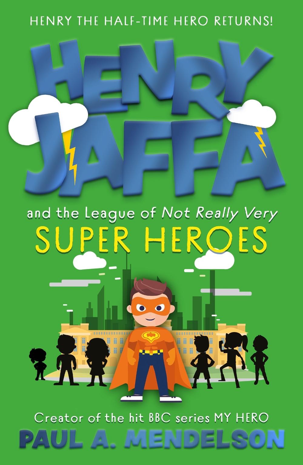 Henry Jaffa and the League of Not Really Very Super Heroes by Paul A. Mendelson - ISBN: 9781835742303