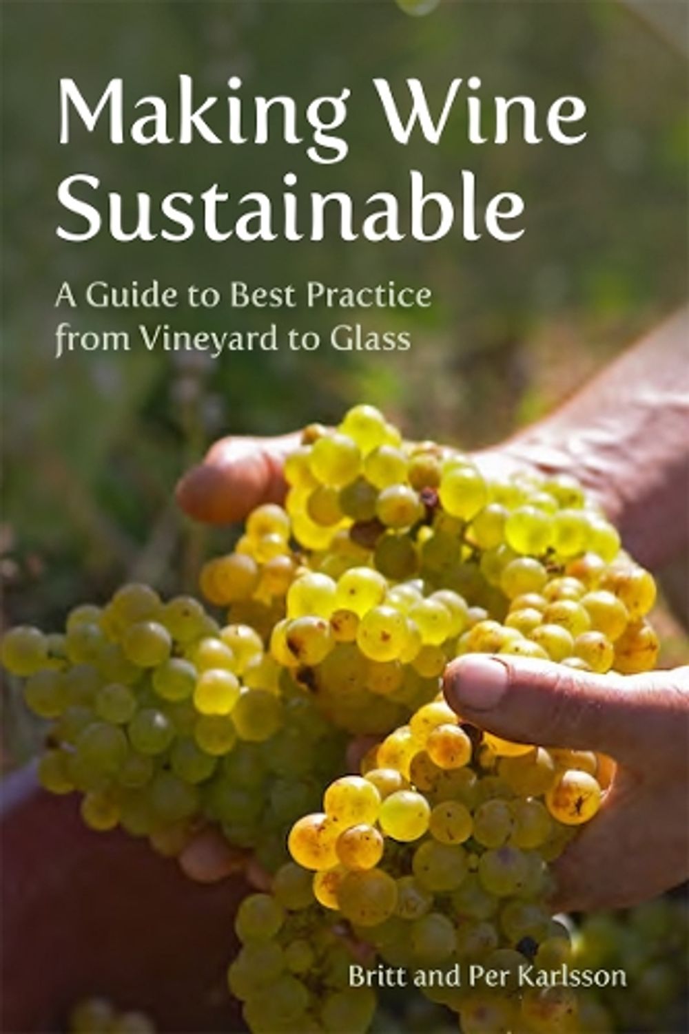Making Wine Sustainable by Britt and Per Karlsson - ISBN: 9781835750094