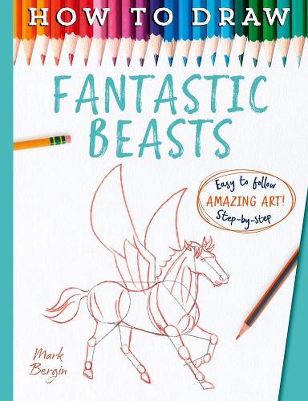 How To Draw Fantastic Beasts by Mark Bergin, Paperback, 9781835871942 ...