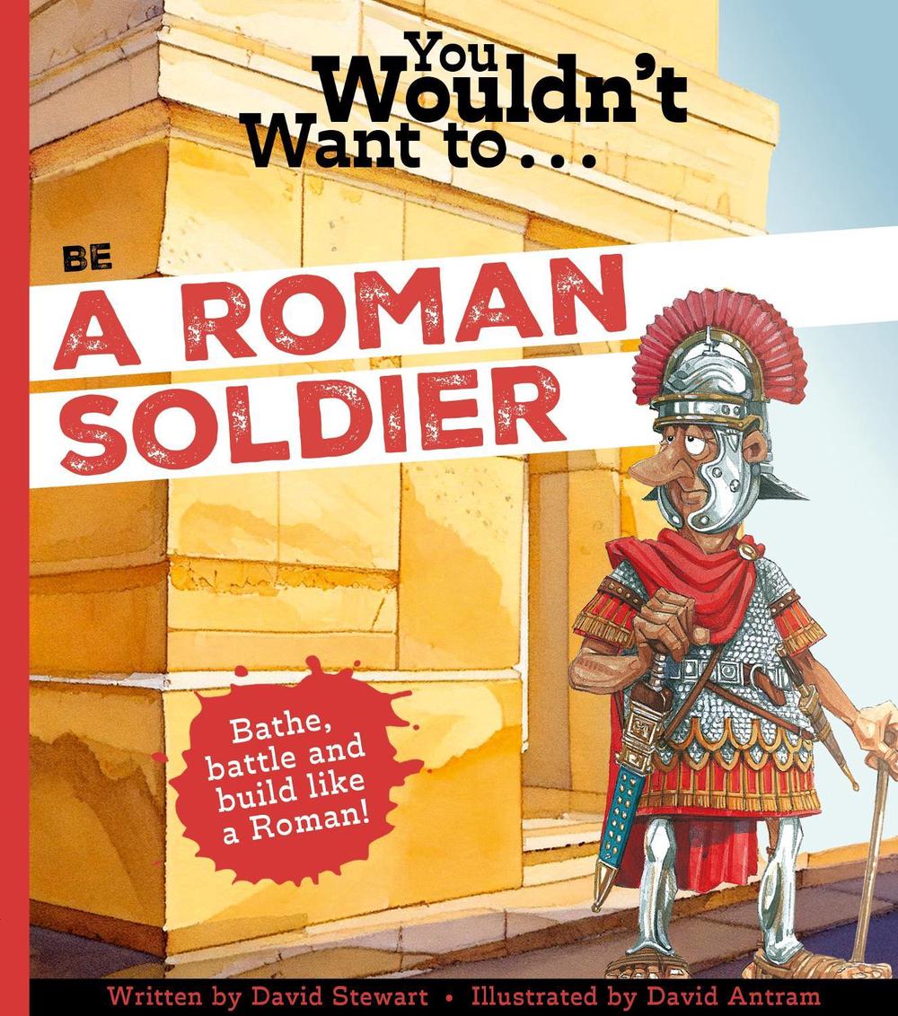 You Wouldn't Want To Be A Roman Soldier!, 9781835873564