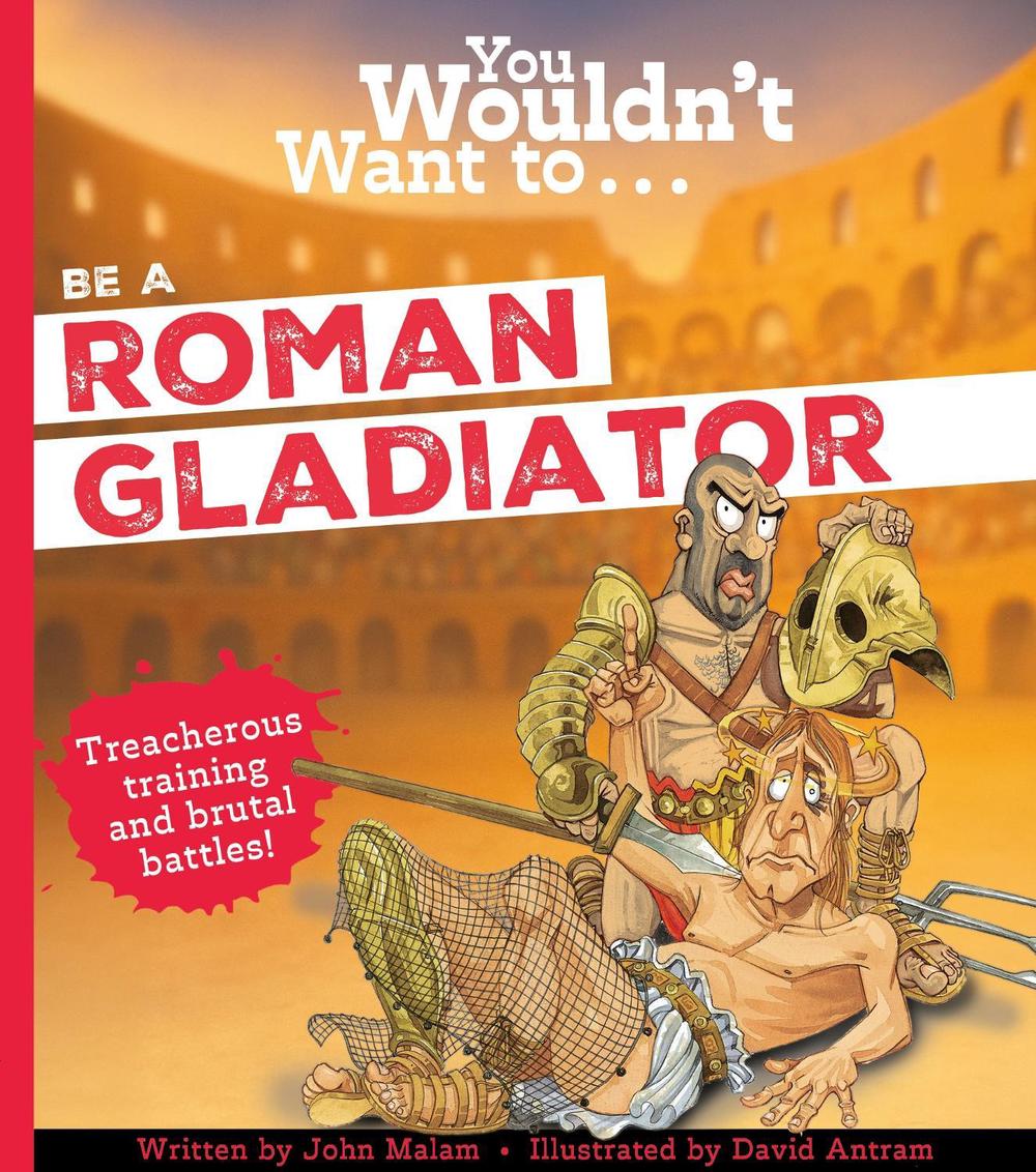 You Wouldn't Want To Be A Roman Gladiator!, 9781835874103