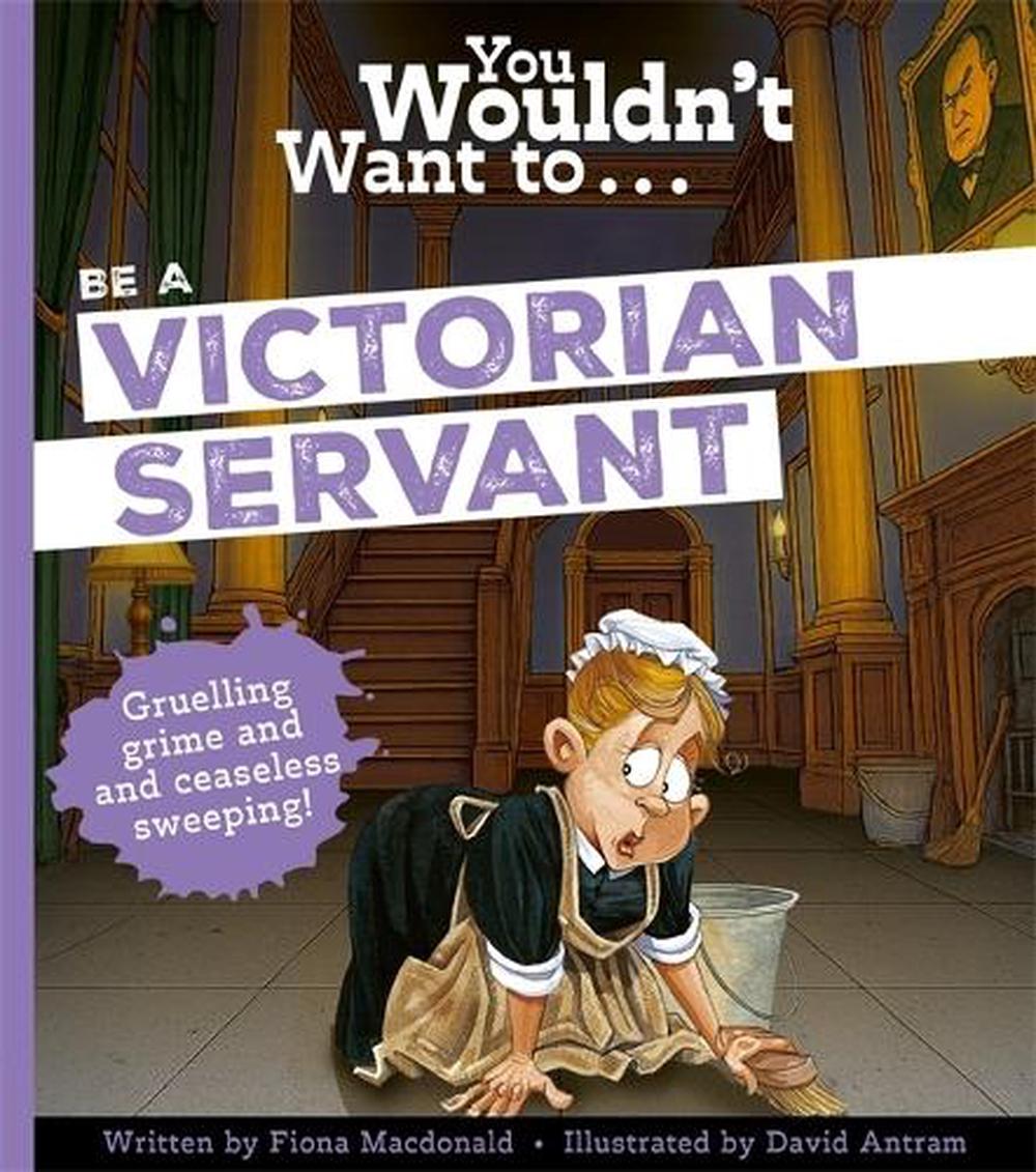 You Wouldn't Want To Be A Victorian Servant, 9781835874158