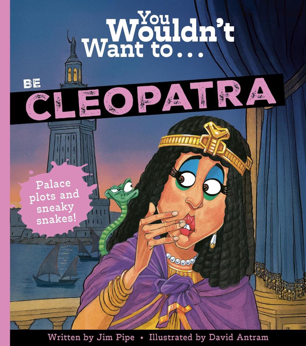 You Wouldn't Want To Be Cleopatra, 9781835874585