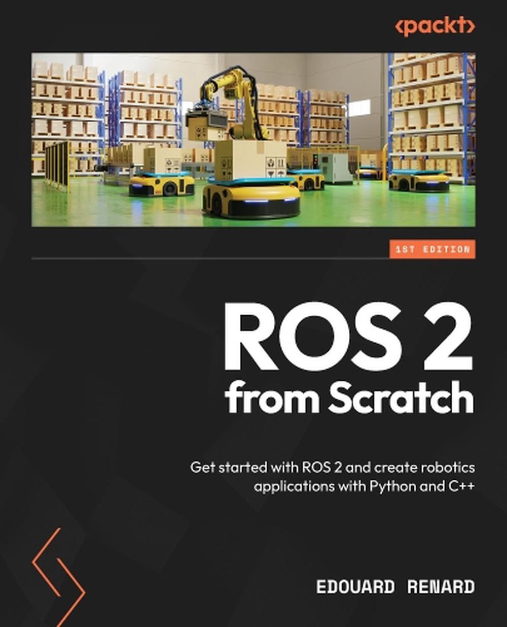 ROS 2 from Scratch by Edouard Renard - ISBN: 9781835881408