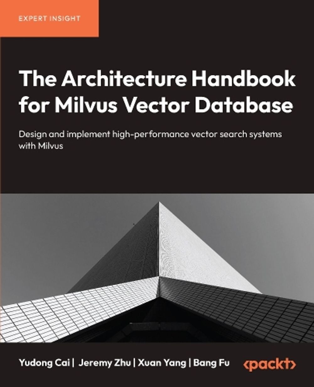 The Architecture Handbook for Milvus Vector Database by Yudong Cai - ISBN: 9781835881705