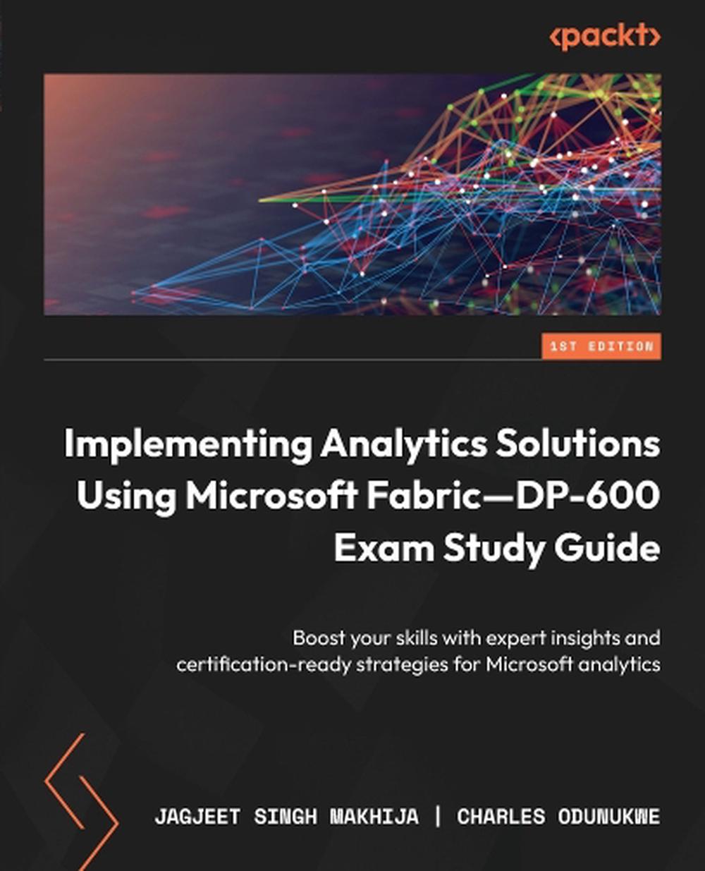 Implementing Analytics Solutions Using Microsoft Fabric—DP-600 Exam Study Guide, 9781835883327