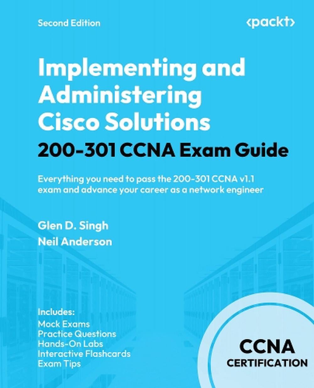 Implementing and Administering Cisco Solutions 200-301 CCNA Exam Guide by Glen D. Singh - ISBN: 9781835887486