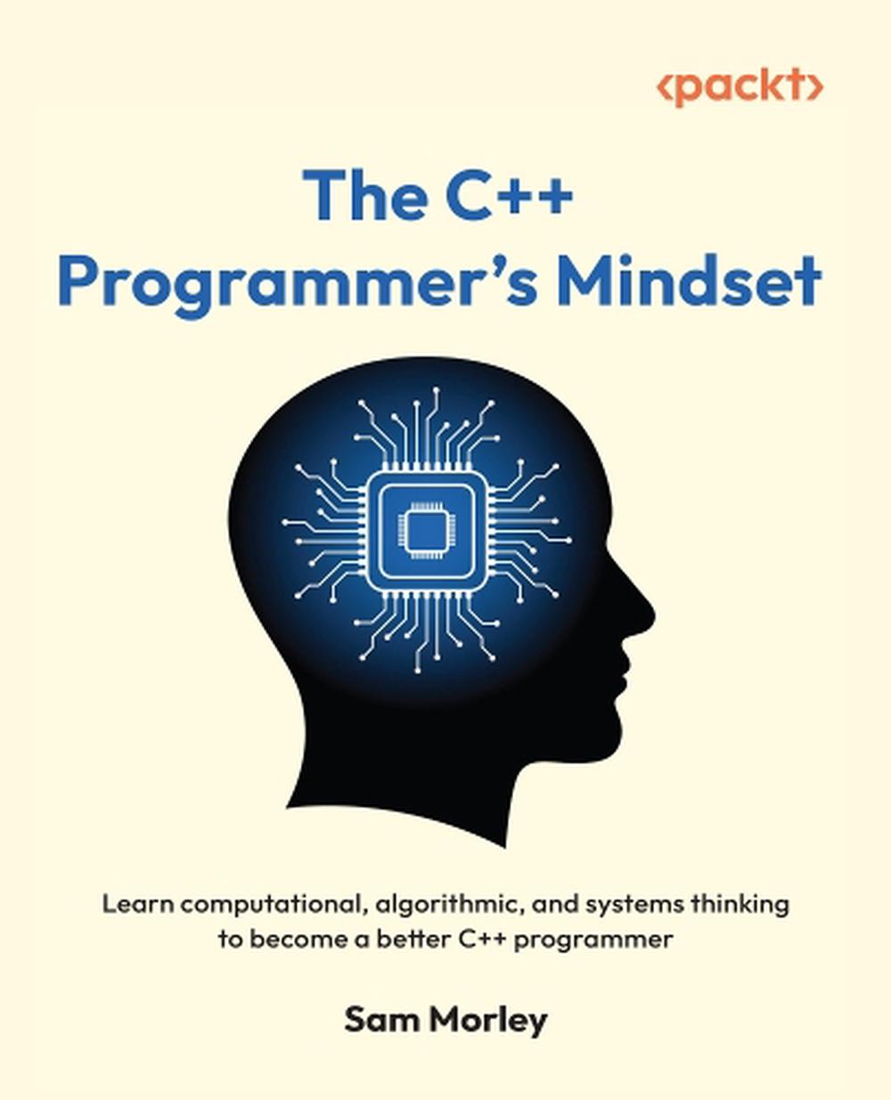 The C++ Programmer's Mindset by Sam Morley, Paperback, 9781835888421 ...