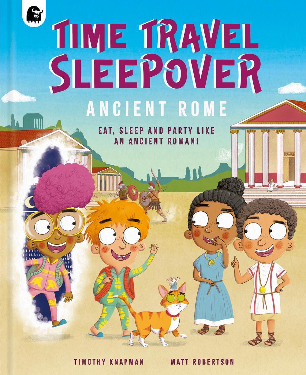 Time Travel Sleepover: Ancient Rome by Timothy Knapman - ISBN: 9781836009238