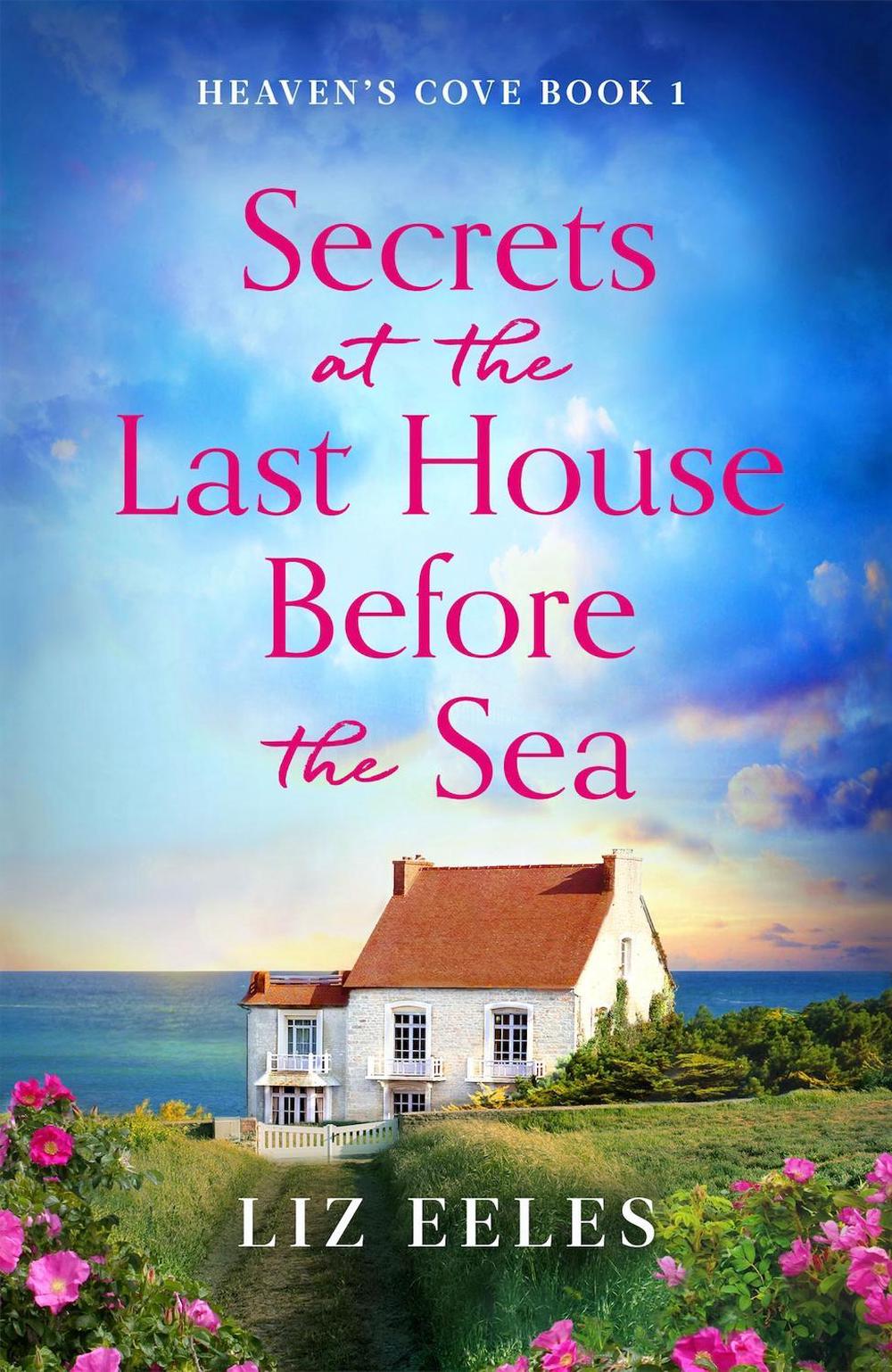 Secrets at the Last House Before the Sea by Liz Eeles - ISBN: 9781836181361