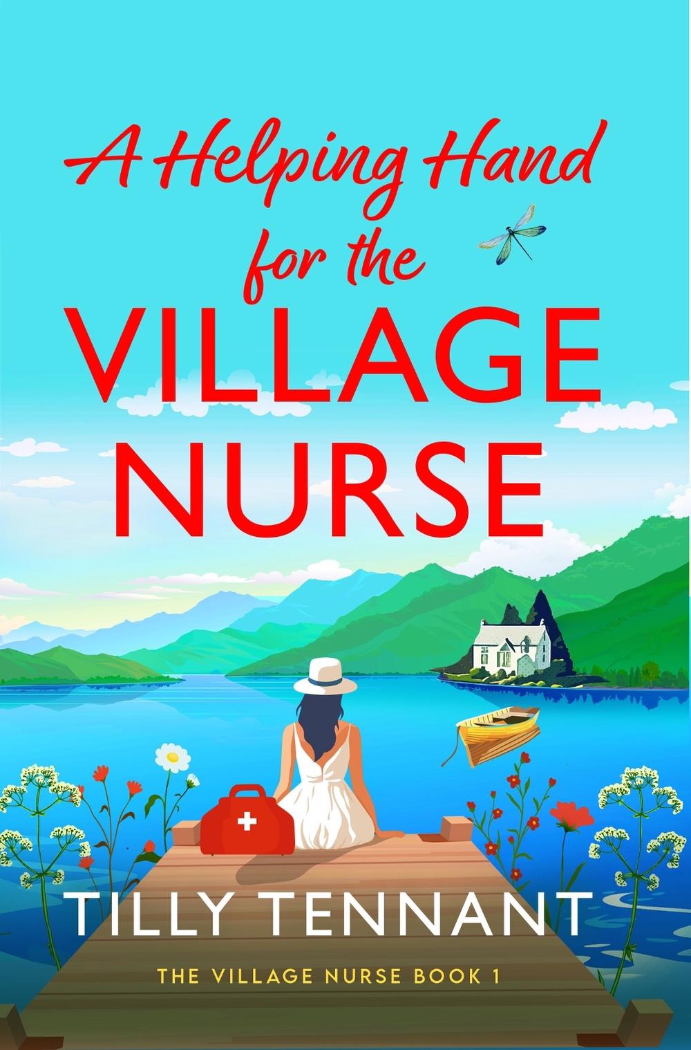 A Helping Hand for the Village Nurse by Tilly Tennant - ISBN: 9781836182108
