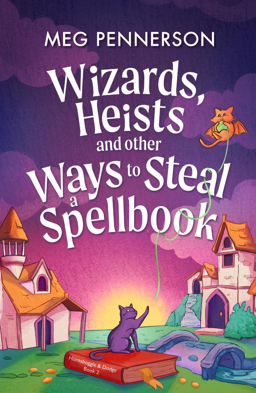 Wizards, Heists and Other Ways to Steal a Spellbook by Meg Pennerson - ISBN: 9781836189695