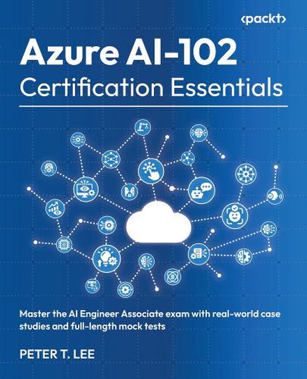 Azure AI-102 Certification Essentials, 9781836205272