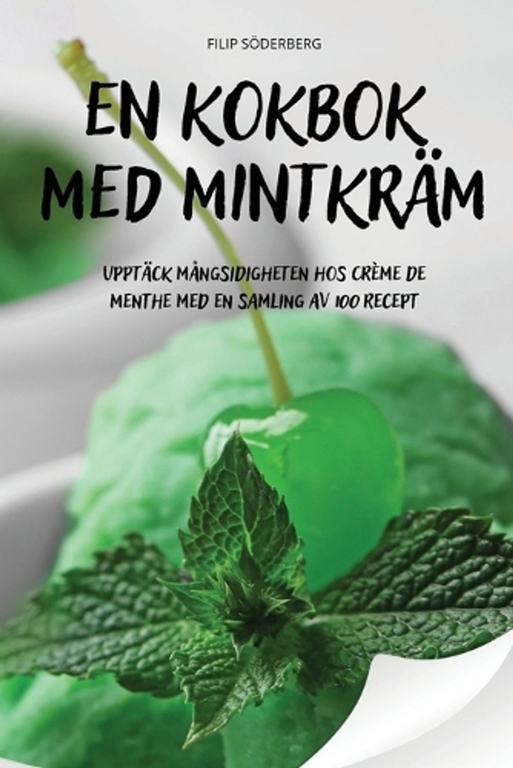 En Kokbok Med Mintkräm by Filip Söderberg - ISBN: 9781836236627