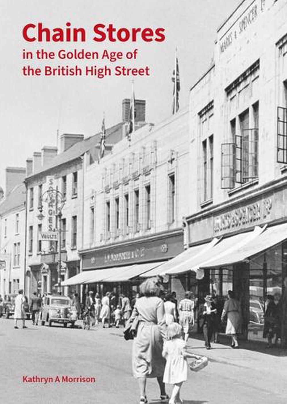 Chain Stores in the Golden Age of the British High Street, 9781836244530