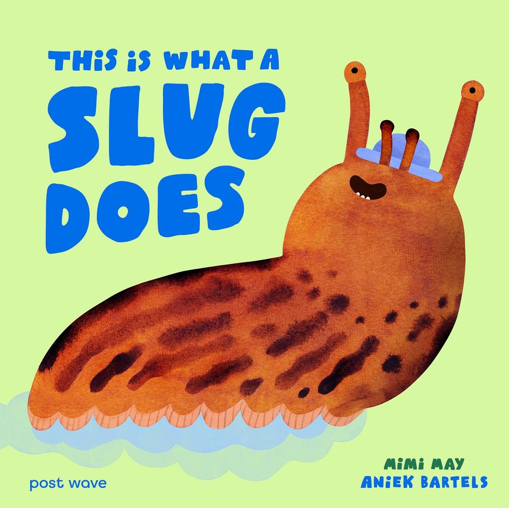 Cover of This Is What a Slug Does