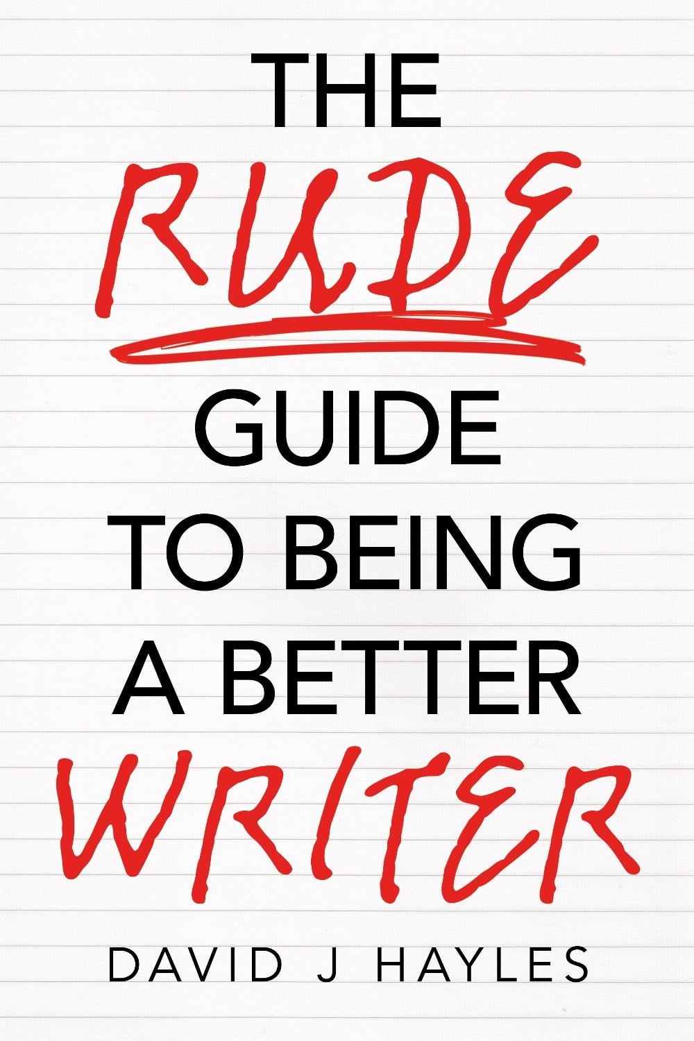 The Rude Guide to Being a Better Writer by David J. Hayles, Paperback ...