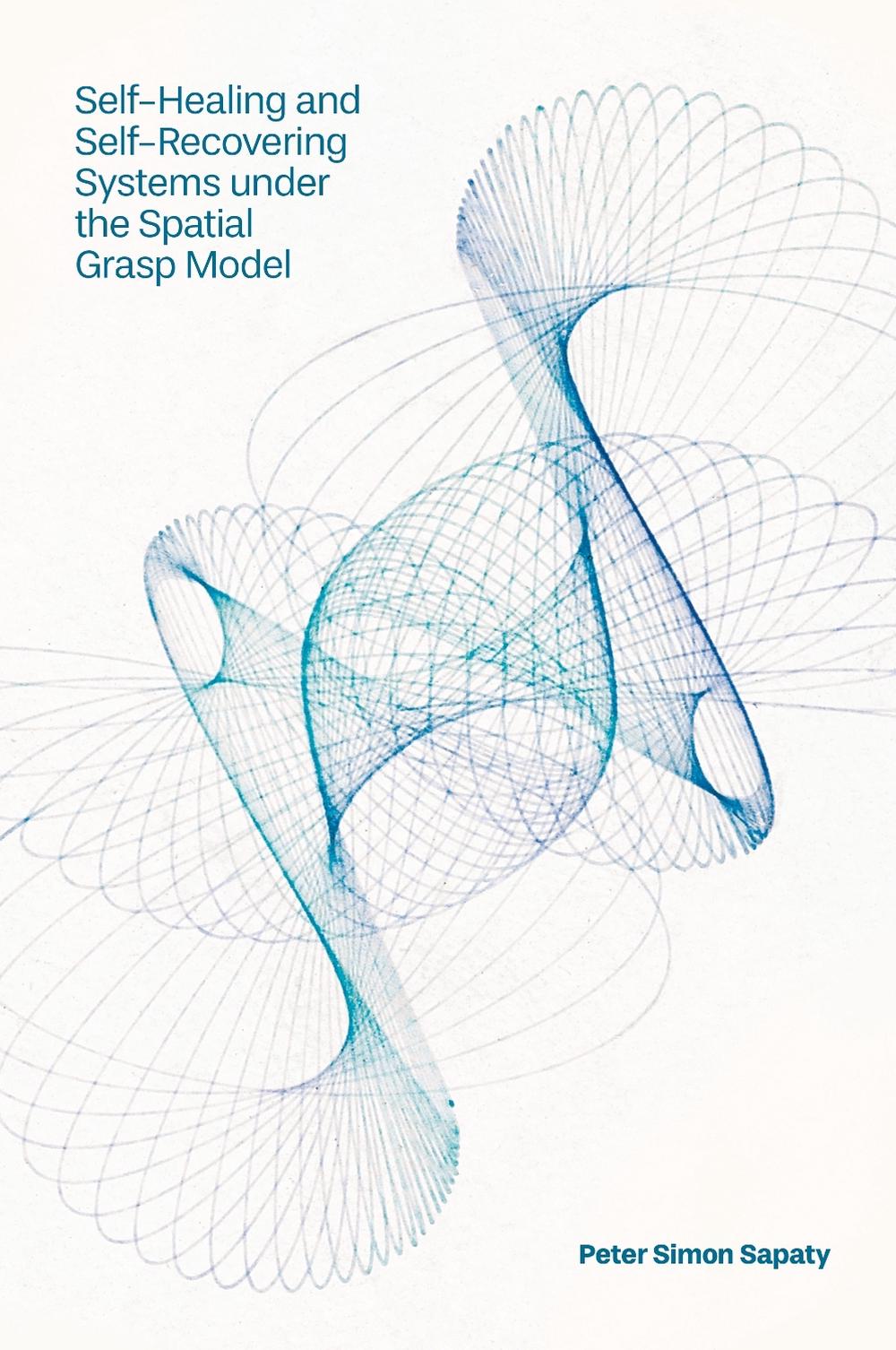 Self-Healing and Self-Recovering Systems under the Spatial Grasp Model, 9781836628972