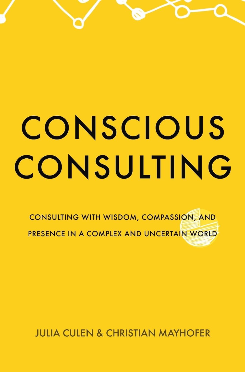 Conscious Consulting: Consulting with Wisdom, Compassion, and Presence in a Complex and Uncertain World by Julia Culen - ISBN: 9781836712015