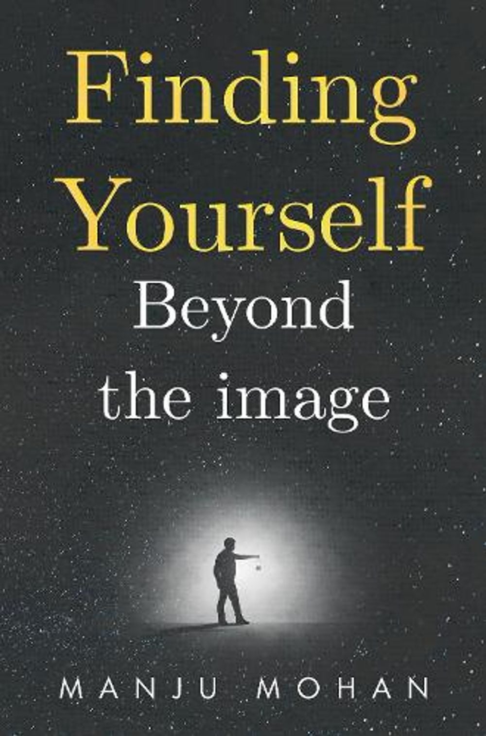 Finding Yourself Beyond the Image by Manju Mohan - ISBN: 9781836719960