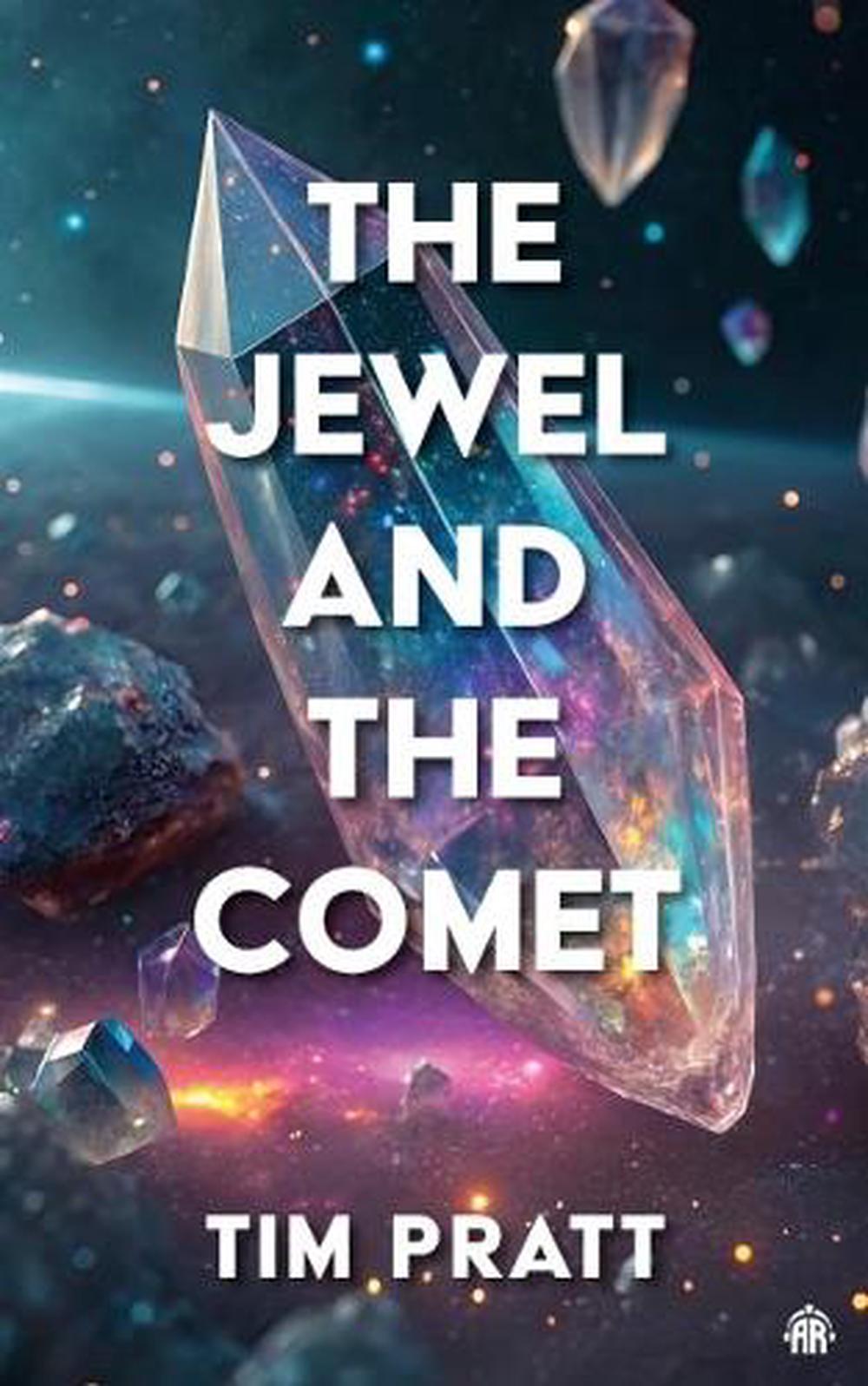 The Jewel and the Comet by Tim Pratt - ISBN: 9781836730224