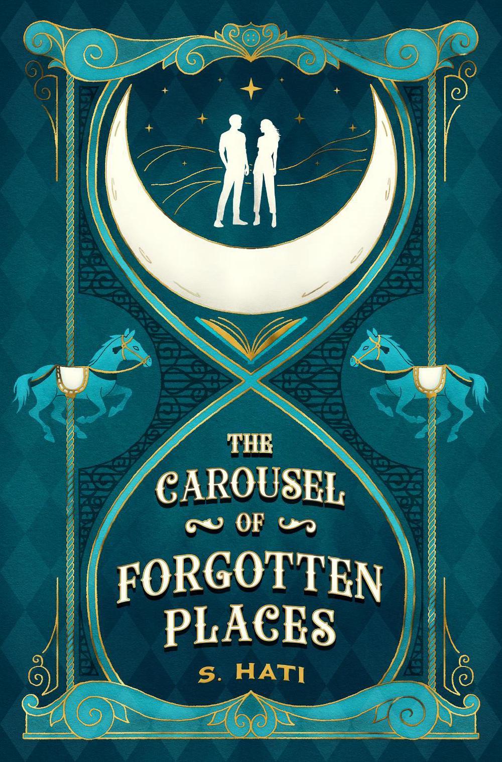 The Carousel of Forgotten Places by S. Hati - ISBN: 9781836730392