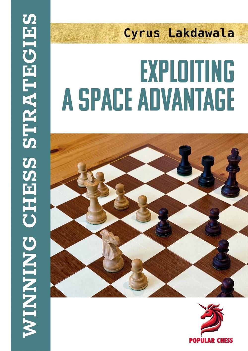 Exploiting a Space Advantage by Cyrus Lakdawala - ISBN: 9781836840428