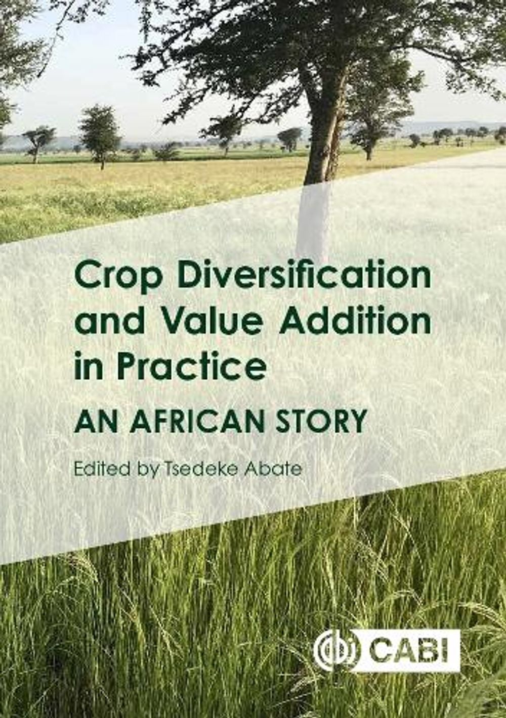 Crop Diversification and Value Addition in Practice by Tsedeke Abate - ISBN: 9781836991779