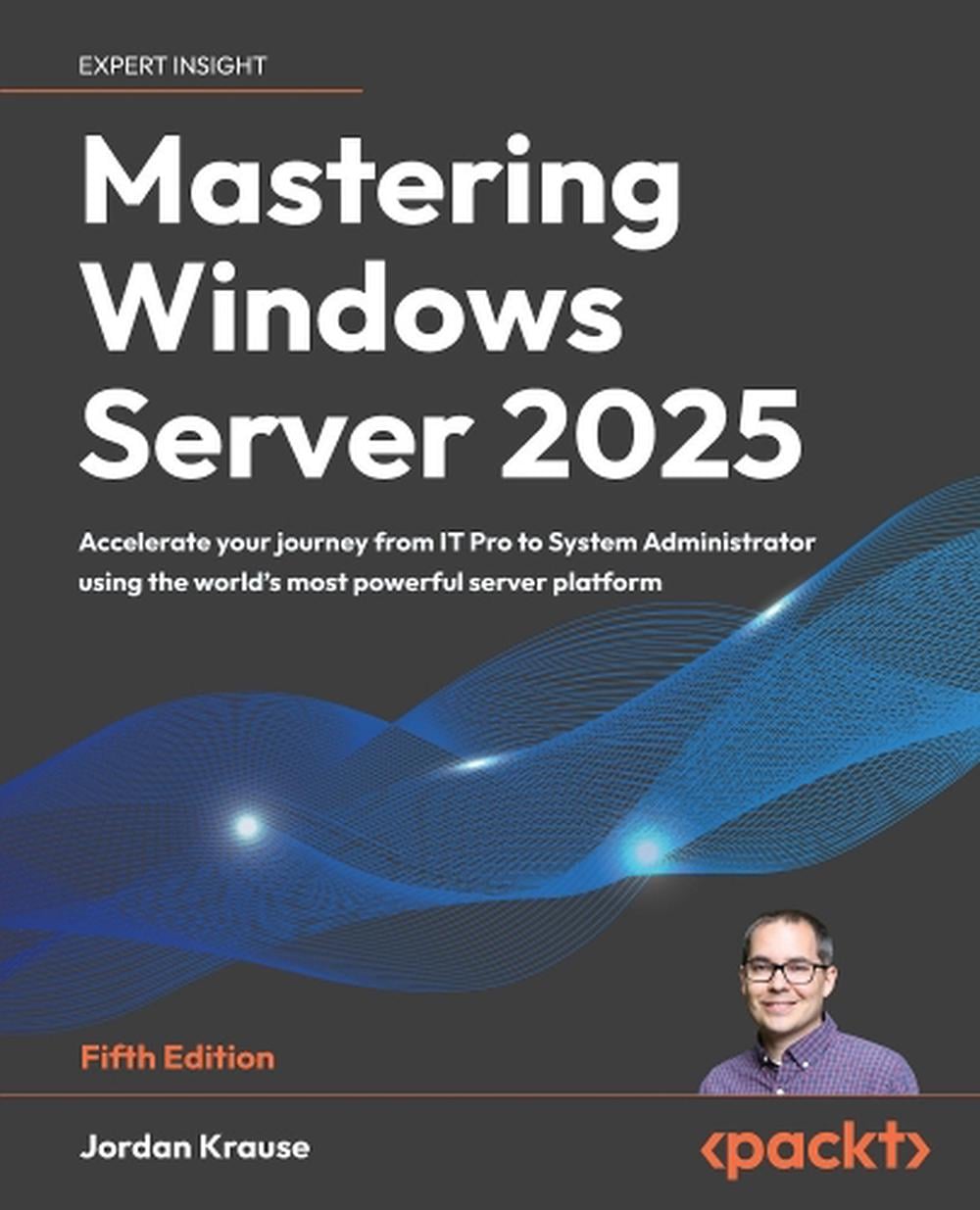 Mastering Windows Server 2025 by Jordan Krause - ISBN: 9781837029914